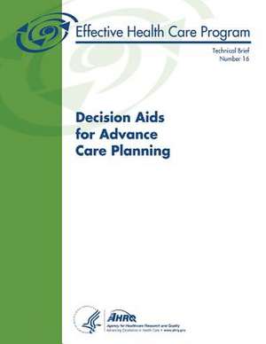 Decision AIDS for Advance Care Planning de Agency for Healthcare Resea And Quality