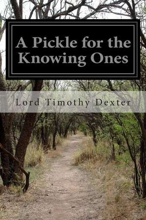 A Pickle for the Knowing Ones de Lord Timothy Dexter