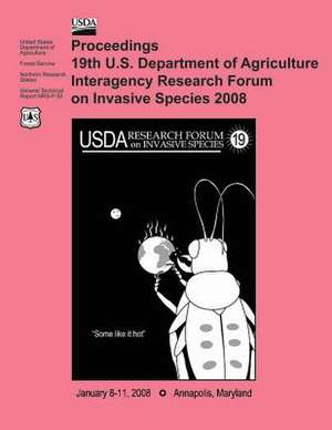 Proceedings 19th U.S. Department of Agriculture Interagency Research Forum on Invasive Species, 2008 de United States Department of Agriculture