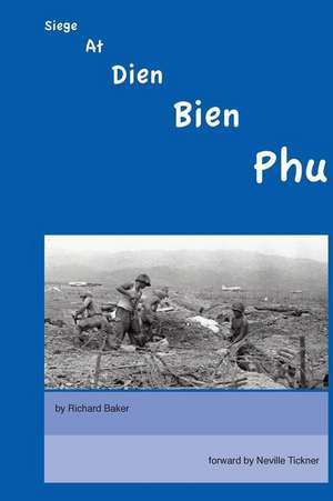 Siege at Dien Bien Phu de Richard Baker