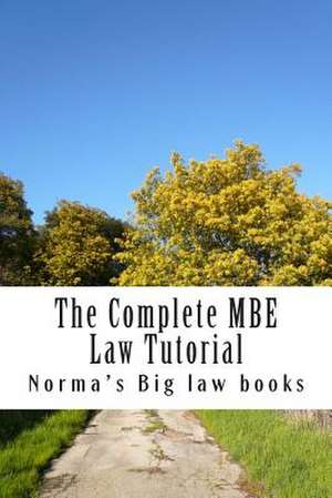 The Complete MBE Law Tutorial de Norma's Big Law Books