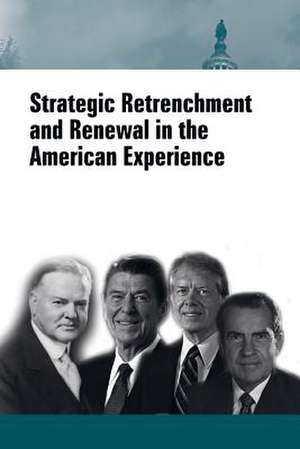 Strategic Retrenchment and Renewal in the American Experience de Strategic Studies Institute