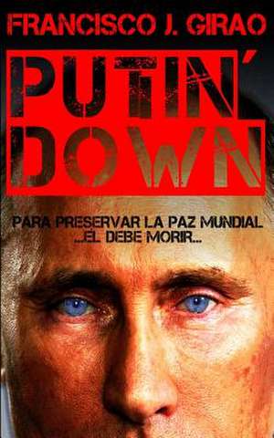 Putin' Down de Francisco J. Girao