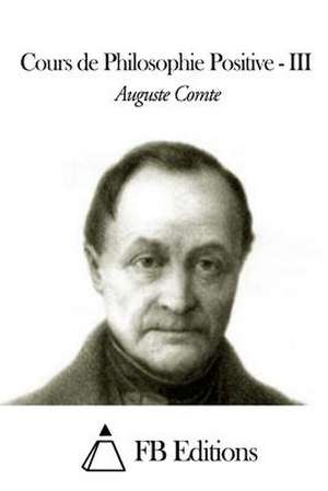 Cours de Philosophie Positive - Tome III de Auguste Comte