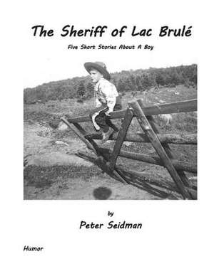 The Sheriff of Lac Brule de Peter Seidman