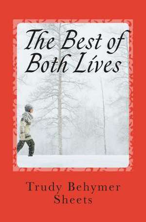 The Best of Both Lives de Trudy Behymer Sheets