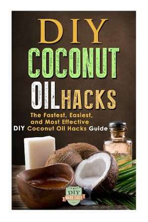 DIY Coconut Oil Hacks de The Diy Reader