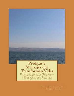 Predicas y Mensajes Que Transforman Vidas de M. D. Dr. Henry Alvarez