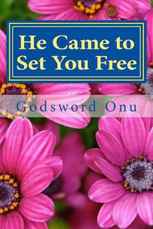 He Came to Set You Free de Onu, Apst Godsword Godswill