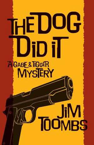 The Dog Did It de Jim Toombs