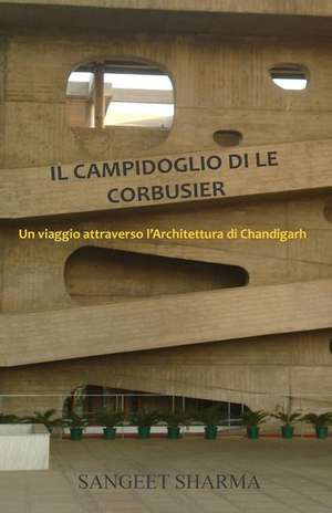 Il Campidoglio Di Le Corbusier de Sangeet Sharma