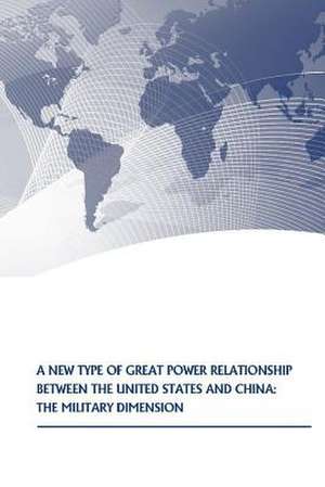 A New Type of Great Power Relationship Between the United States and China de U. S. Army War College Press