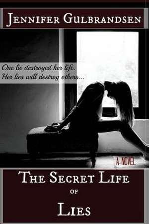 The Secret Life of Lies de Jennifer Gulbrandsen