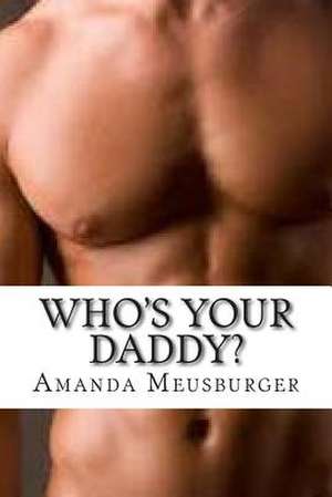 Who's Your Daddy? de Mrs Amanda Josephine Meusburger