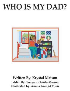 Who Is My Dad? de Krystal S. Maison