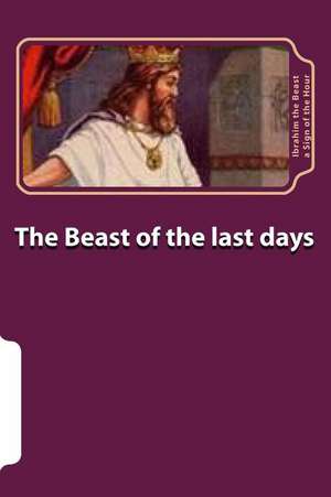 The Beast of the Last Days de Ibrahim the Beast A. Sign of the Hour