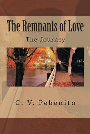 The Remnants of Love de C. V. Pebenito