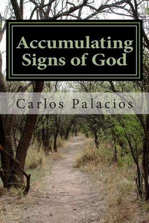 Accumulating Signs of God de Carlos Palacios