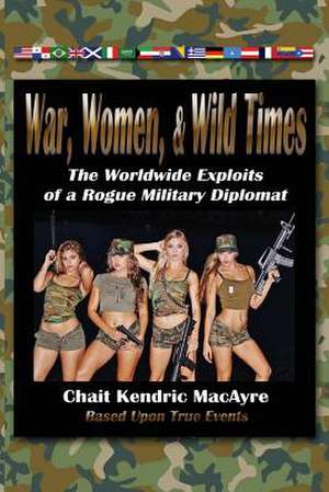 War, Women, & Wild Times de Chait Kendric Macayre