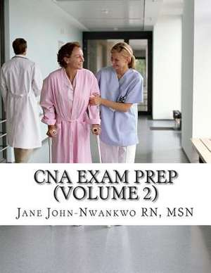 CNA Exam Prep (Volume 2) de Msn Jane John-Nwankwo Rn