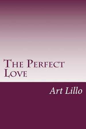 The Perfect Love de Art Lillo