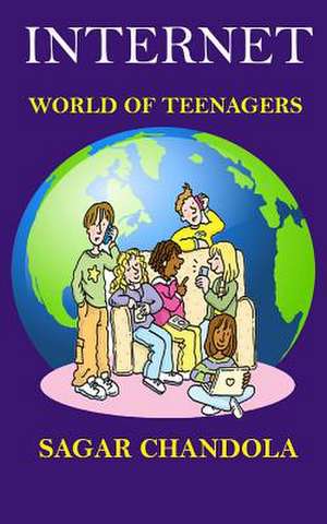 Internet World of Teenagers de Sagar Chandola