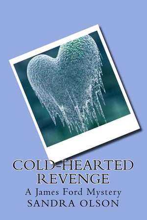 Cold-Hearted Revenge de Sandra Olson