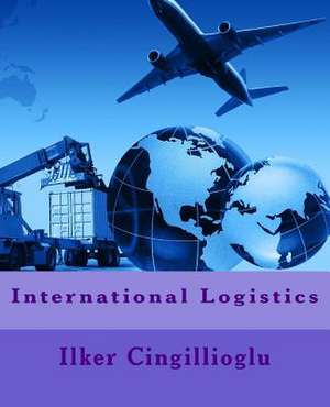 International Logistics de Dr Ilker Cingillioglu