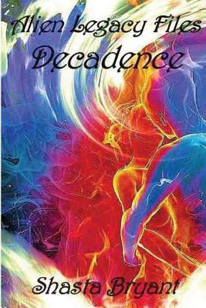 Alien Legacy Files Decadence de Shasta Bryant