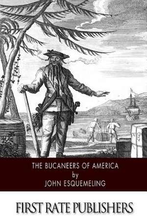 The Bucaneers of America de John Esquemeling