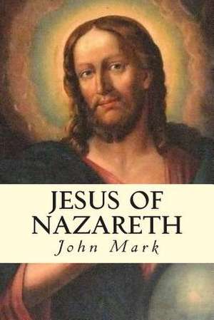 Jesus of Nazareth de John Mark