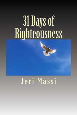 31 Days of Righteousness de Jeri Massi