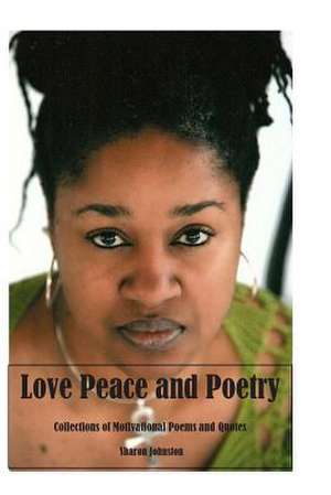 Love Peace and Poetry de Sharon Johnston