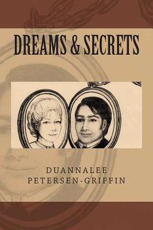 Dreams & Secrets de Duannalee Petersen-Griffin