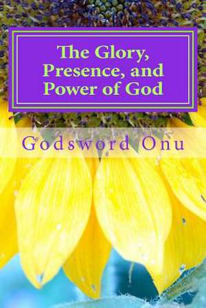 The Glory, Presence, and Power of God de Onu, Apst Godsword Godswill