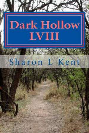 Dark Hollow LVIII de Sharon L. Kent