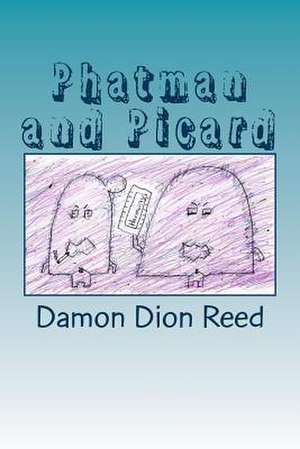 Phatman and Picard de Reed, Damon Dion