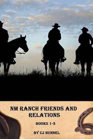 NM Ranch Friends and Relations Books 1-3 de Cj Hunnel