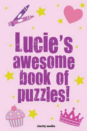 Lucie's Awesome Book of Puzzles! de Clarity Media