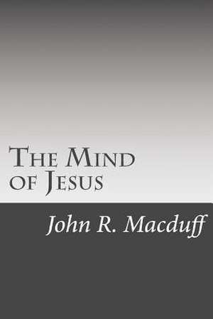 The Mind of Jesus de John R. Macduff