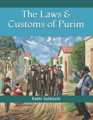 The Laws & Customs of Purim de Rabbi Yaakov Goldstein