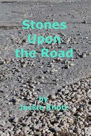 Stones Upon the Road de Jackie Knott