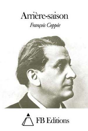 Arriere-Saison de Francois Coppee