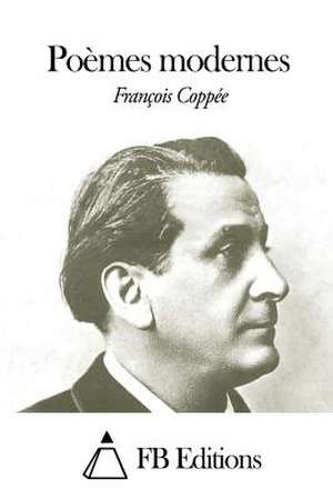 Poemes Modernes de Francois Coppee