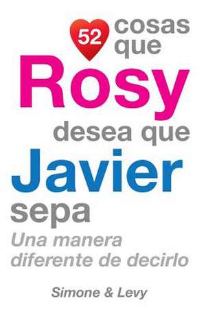 52 Cosas Que Rosy Desea Que Javier Sepa de J. L. Leyva