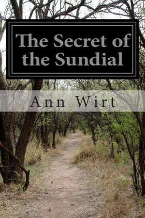 The Secret of the Sundial de Ann Wirt