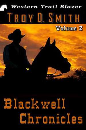 Blackwell Chronicles Volume 2 de Troy D. Smith