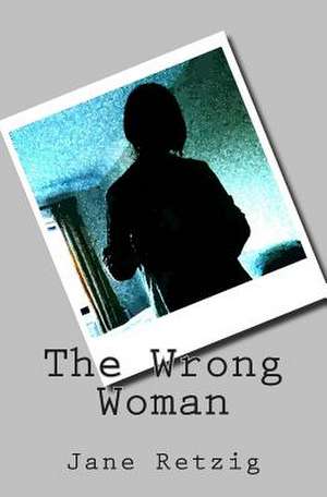 The Wrong Woman de Jane Retzig