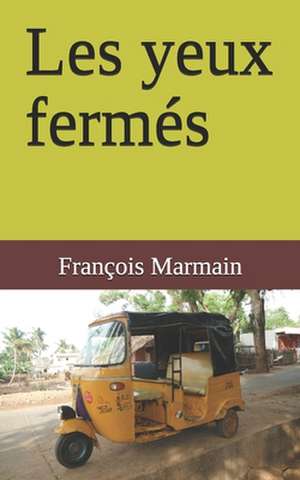 Les Yeux Fermes de M. Francois Marmain