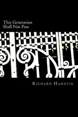 This Generation Shall Not Pass de Richard Hanevik